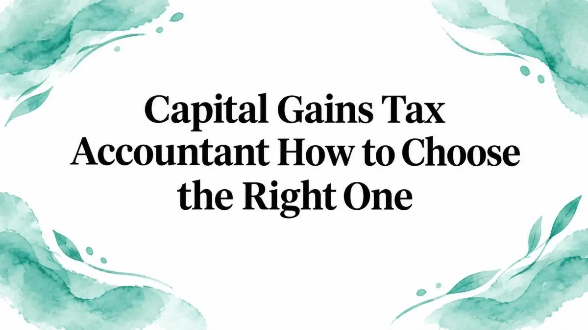 capital-gains-tax-accountant-how-to-choose-the-right-one
