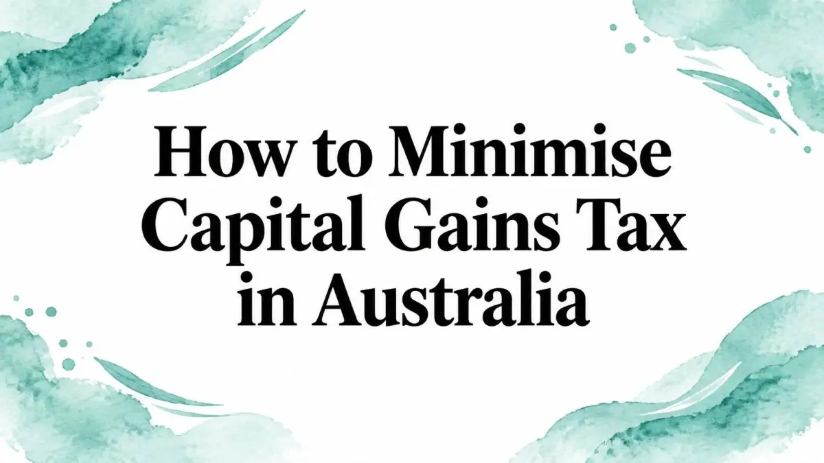 how-to-minimise-capital-gains-tax-australian-tax